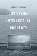 Justifying Intellectual Property - Hardcover