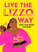 Live the Lizzo Way: 100% That Book You Need - Hardcover