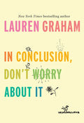 In Conclusion, Don't Worry about It - Hardcover