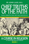 Chief Truths of the Faith: A Course in Religion - Book I - Paperback
