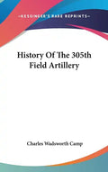 History Of The 305th Field Artillery - Hardcover