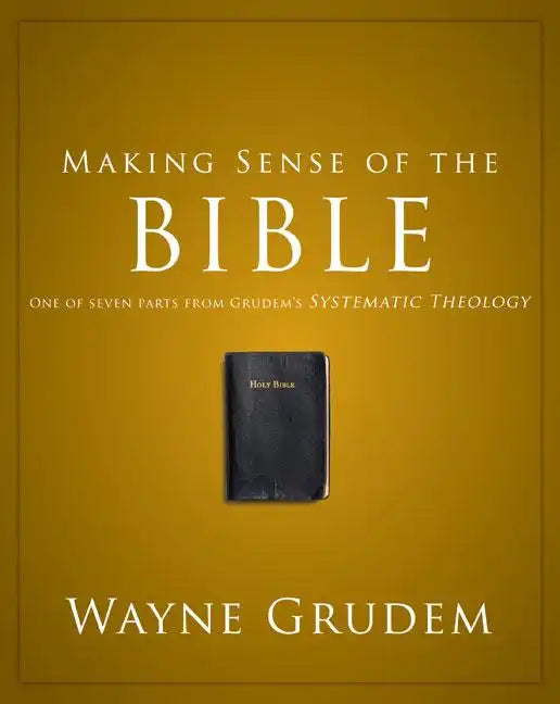 Making Sense of the Bible: One of Seven Parts from Grudem's Systematic Theology 1 - Paperback