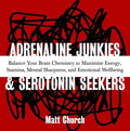 Adrenaline Junkies and Serotonin Seekers: Balance Your Brain Chemistry to Maximize Energy, Stamina, Mental Sharpness, and Emotional Well-Being - Paperback