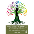 Nourishing Dance: An Essential Guide on Nutrition, Body Image, and Eating Disorders - Paperback