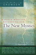 Miracle Workers, Reformers, and the New Mystics: How to Become Part of the Supernatural Generation - Paperback