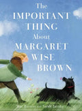 The Important Thing about Margaret Wise Brown - Hardcover
