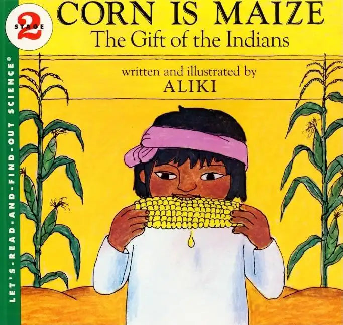 Corn Is Maize: The Gift of the Indians - Paperback