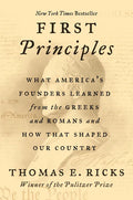 First Principles: What America's Founders Learned from the Greeks and Romans and How That Shaped Our Country - Paperback