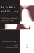 Depression and the Body: The Biological Basis of Faith and Reality - Paperback