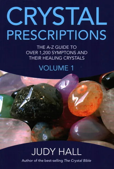 Crystal Prescriptions: The A-Z Guide to Over 1,200 Symptoms and Their Healing Crystals - Paperback
