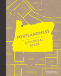 Portlandness: A Cultural Atlas - Hardcover