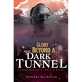 Glory Beyond A Dark Tunnel: Donray McDuffie "True Stories" - Paperback