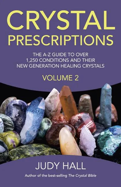 Crystal Prescriptions: The A-Z Guide to Over 1,250 Conditions and Their New Generation Healing Crystals - Paperback