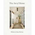 The Art of Home: A Designer Guide to Creating an Elevated Yet Approachable Home - Hardcover
