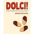 Dolci!: American Baking with an Italian Accent: A Cookbook - Hardcover