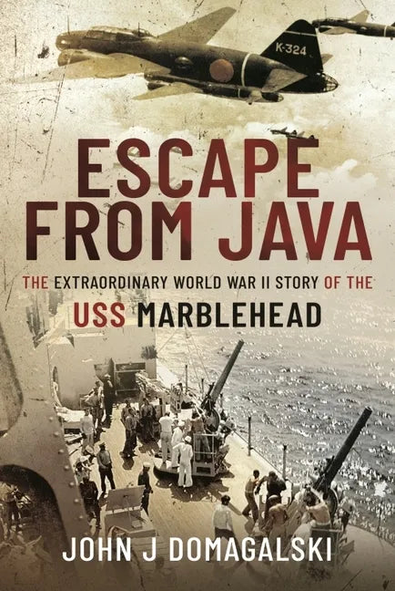 Escape from Java: The Extraordinary World War II Story of the USS Marblehead - Hardcover