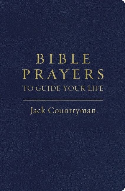 Bible Prayers to Guide Your Life: Drawing Closer to God Through Prayer - Imitation Leather