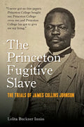 The Princeton Fugitive Slave: The Trials of James Collins Johnson - Paperback