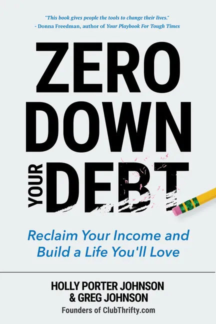 Zero Down Your Debt: Reclaim Your Income and Build a Life You'll Love (Budget Workbook, Debt Free, Save Money, Reduce Financial Stress) - Paperback