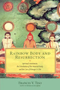 Rainbow Body and Resurrection: Spiritual Attainment, the Dissolution of the Material Body, and the Case of Khenpo a Chö - Paperback