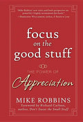 Focus on the Good Stuff: The Power of Appreciation - Hardcover