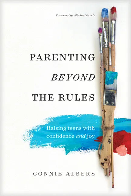 Parenting Beyond the Rules: Raising Teens with Confidence and Joy - Paperback