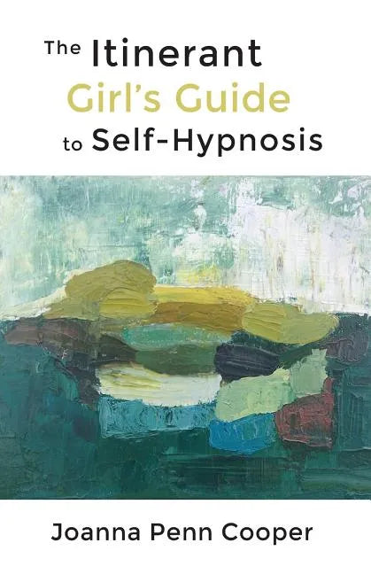 The Itinerant Girl's Guide to Self-Hypnosis - Paperback
