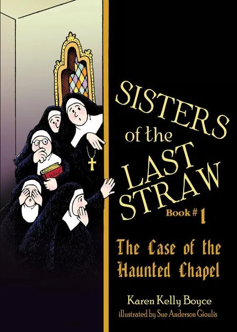 Sisters of the Last Straw Vol 1: The Case of the Haunted Chapel Volume 1 - Paperback