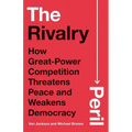 The Rivalry Peril: How Great-Power Competition Threatens Peace and Weakens Democracy - Hardcover