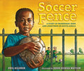 The Soccer Fence: A Story of Friendship, Hope, and Apartheid in South Africa - Hardcover