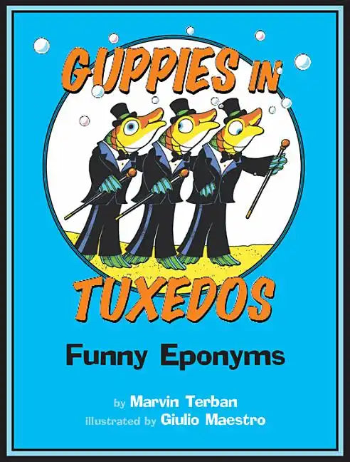 Guppies in Tuxedos: Funny Eponyms - Paperback