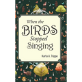 When the Birds Stopped Singing - Hardcover