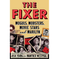 The Fixer: Moguls, Mobsters, Movie Stars, and Marilyn - Hardcover