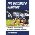 Baltimore Stallions: The Brief, Brilliant History of the Cfl Champion Franchise - Paperback