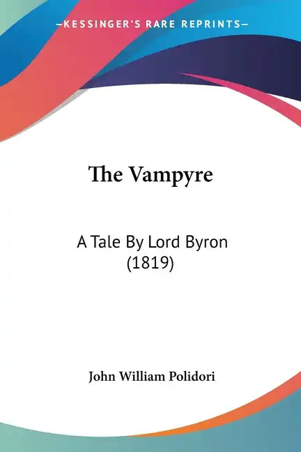 The Vampyre: A Tale by Lord Byron (1819) - Paperback