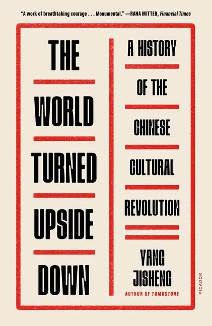 The World Turned Upside Down: A History of the Chinese Cultural Revolution - Paperback
