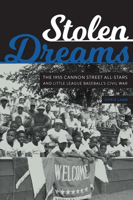 Stolen Dreams: The 1955 Cannon Street All-Stars and Little League Baseball's Civil War - Hardcover