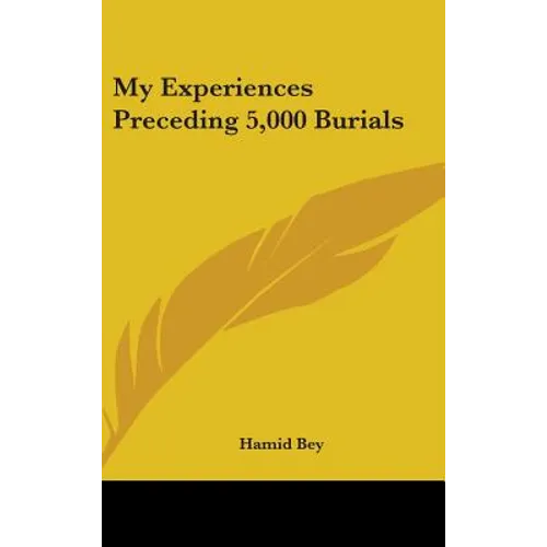 My Experiences Preceding 5,000 Burials - Hardcover