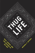 Thug Life: Race, Gender, and the Meaning of Hip-Hop - Paperback