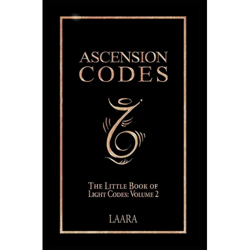 Ascension Codes: Little Book of Light Codes (Volume 2) - Activation Symbols, Messages and Guidance for Awakening - Hardcover