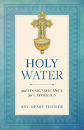 Holy Water: And Its Significance for Catholics - Paperback