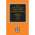 Early Anderson County, South Carolina, Newspapers, Marriage & Obituaries, 1841-1882. - Paperback