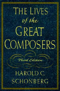 The Lives of the Great Composers - Hardcover