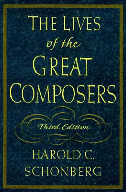 The Lives of the Great Composers - Hardcover