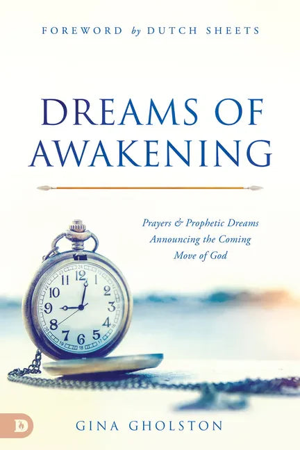 Dreams of Awakening: Prayers and Prophetic Dreams Announcing the Coming Move of God - Paperback
