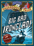Big Bad Ironclad! (Nathan Hale's Hazardous Tales #2): A Civil War Tale - Hardcover