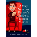 A Very Nervous Person's Guide to Horror Movies - Paperback