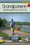 Grandparents Minnesota Style: Places to Go and Wisdom to Share - Paperback