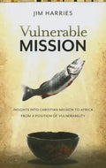 Vulnerable Mission:: Insights Into Christian Mission to Africa from a Position of Vulnerablity - Paperback
