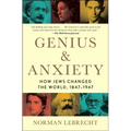 Genius & Anxiety: How Jews Changed the World, 1847-1947 - Paperback